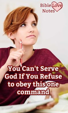 a woman sitting at a table with a pen in her hand and the words, you can't serve god if you refuse to obey this one command command