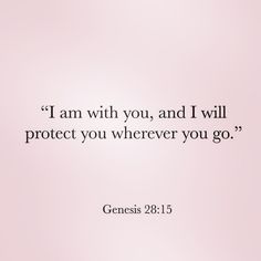 a pink background with the words i am with you, and i will protect you wherever you go