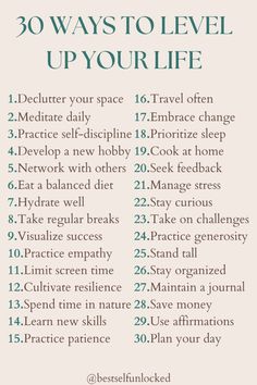 Transform your daily routine and elevate your life with these 30 impactful habits. Whether it's decluttering your space, meditating daily, or practicing self-discipline, each step is designed to help you achieve a more balanced and fulfilling lifestyle. Embrace new hobbies, network with others, and eat a balanced diet to nurture your mind and body. Prioritize self-care with habits like regular breaks, visualization, empathy, and spending time in nature. Develop resilience, patience, and a positive mindset through travel, cooking at home, and seeking feedback. Manage stress, stay organized, and save money while continuously challenging yourself. Start today! Personal Growth | Self Improvement | Healthy Habits | Life Hacks | Healthy Living | Stress Management | Time Management | Self Care Level Up Lifestyle, New Year Habits, Loving Girlfriend, Self Management, Motivating Yourself, Habits For A Better Life, Level Up Your Life, Turn Your Life Around