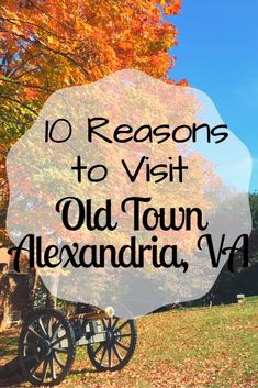 the old town alexandria, va with text overlay that reads 10 reasons to visit