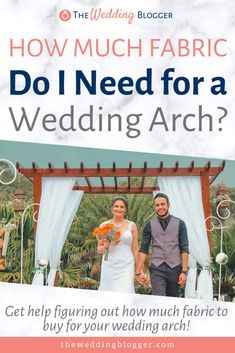 a man and woman standing under an arch with the words how much fabric do i need for a wedding arch?