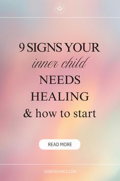 the words 9 signs your inner child needs healing and how to start