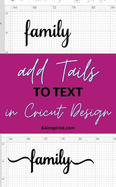 three different font styles with the words family, add tails to text in cricut - design