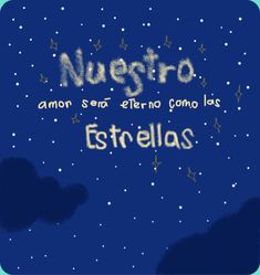 the words are written in spanish on a night sky with stars and clouds behind them