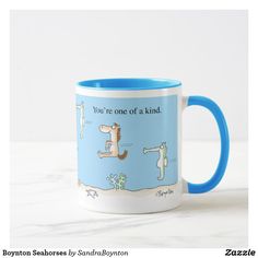 a blue and white coffee mug with an image of a sea horse on it that says you're one of a kind