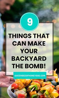 a person holding a plate full of food with the words 9 things that can make your backyard the bomb