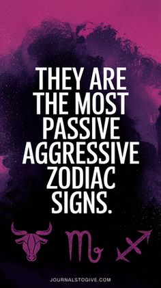 The 7 Most Passive-Aggressive Zodiac Signs and What Makes Them Tick – journalstogive