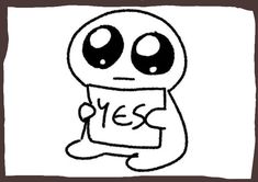 a black and white drawing of a cartoon character holding a piece of paper with the word yes on it