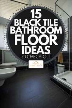 Modern Bathroom: Black Tile Floor Design Inspiration Bathroom Black Tile Floor, Black Tile Floors, Dark Tile Bathroom Floor, Tile Bathroom Floor Ideas, Dark Floor Bathroom, Modern Bathroom Black, Black Bathroom Floor Tiles, White Tile Bathroom Floor, Black Tile Bathroom