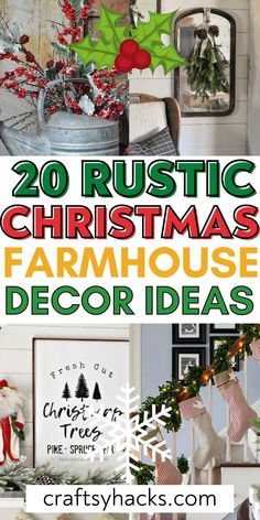 christmas farmhouse decor ideas with text overlay that reads, 20 rustic christmas farmhouse decor ideas