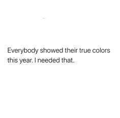 the words everybody showed their true colors this year i needed that