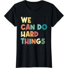 we can do hard things t - shirt in black with rainbow lettering on the front