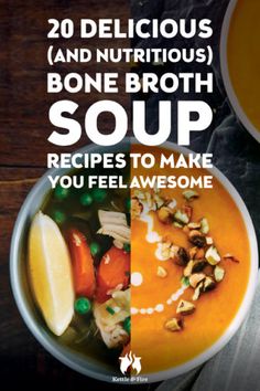 the cover of 20 delicious and nutritious bone broth soup recipes to make you feel awesome