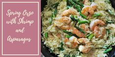 shrimp, asparagus and rice in a skillet with the words spring rice with shrimp and asparagus