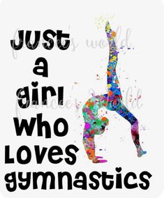 a girl who loves gymnastics with the words just a girl