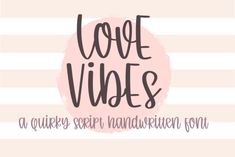 a pink and white striped background with the words love vibes in black ink on it