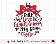 a christmas ornament with the words, faith joy love hope family and merry bright