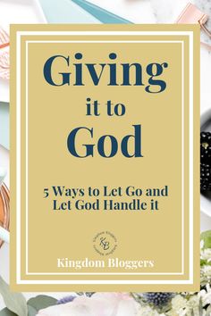 a book cover that reads giving it to god 5 ways to let go and let god handle