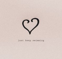 the words just keep swimming are written in black on a white background with a heart