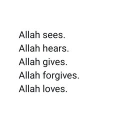 an arabic quote with the words, all ah sees allaah hears allah gives aliah for