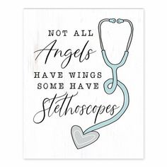 a wooden sign with the words not all angels have wings some have stethoscopes