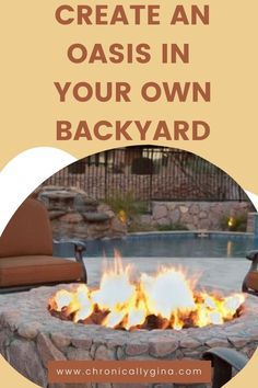 a fire pit with the words create an oasis in your own backyard