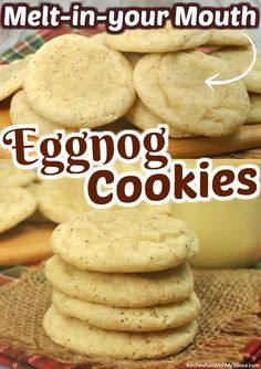 eggnog cookies stacked on top of each other with the words melt - in - your mouth