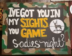 a sign that says, i've got you in my sights you game saides night?