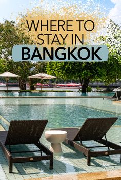 two lounge chairs next to a swimming pool with the words where to stay in bangkok