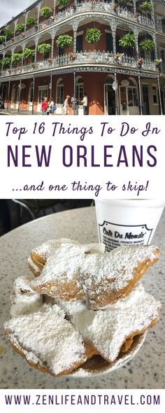 the top things to do in new orleans and one thing to skip around town with text overlay that reads top 16 things to do in new orleans