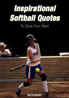 a girl swinging a bat at a ball with the caption inspirational softball quotes to give your best