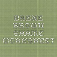 Brene Brown - shame worksheet Shame And Guilt Worksheets, Shame Worksheet, Shame And Guilt, Counseling Worksheets, Reading Guide, Brené Brown, Group Counseling, Therapeutic Activities, Therapy Office