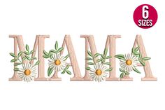 the word mama with daisies and leaves is shown in this machine embroidery font pattern