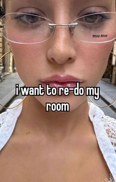 a woman wearing glasses with the words i want to re - do my room