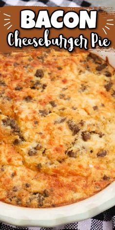 bacon cheeseburger pie in a white casserole dish on a black and white checkered tablecloth