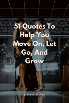 two women hugging each other with the words, 51 quotes to help you move on let go and grow