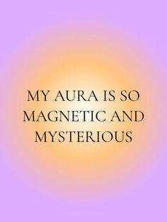 an orange and purple background with the words, my aura is so magnetic and mysterious