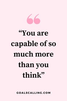 a pink background with the words you are capable of so much more than you think