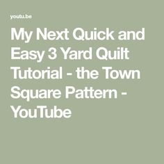 the text reads,'my next quick and easy 3 yard quilt tutor - the town square