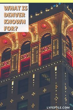 a tall building with lights on it and the words what is denver known for?