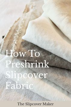 how to preshrink slipcover fabric the slipover maker book cover