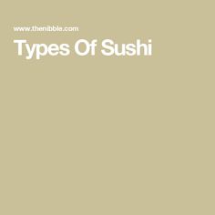 the words types of sushi written in white on a beige background with an image of a