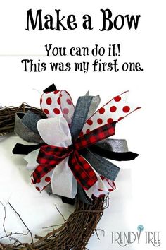 a red and white polka dot bow on a grapevine wreath with the words make a bow you can do it this was my first one