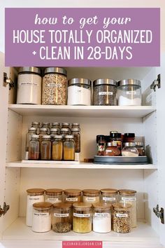 an organized pantry with jars and containers on shelves, labeled how to get your house totally organized clean in 28 - days