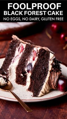 a slice of chocolate cake with cherries on it and the words foolproof black forest cake no eggs, no dairy gluen free