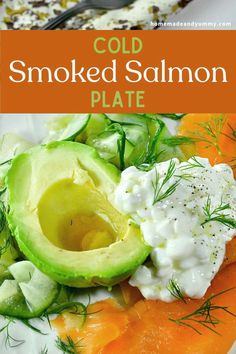 a plate with salmon, avocado and sour cream on it that has the words cold smoked salmon plate