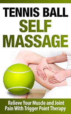 Tennis Ball Self Massage - Relieve Your Muscle and Joint Pain With Trigger Point… Essentrics Exercises, Tennis Ball Massage, Pt Assistant, Exercise Everyday, Message Therapy, Band Stretches, Hip Problems, Sciatica Relief