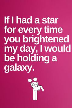 a pink poster with the words if i had a star for every time you brightened my day, would be holding a galaxy