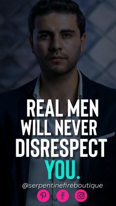 a man in a suit with the words real men will never disrespect you