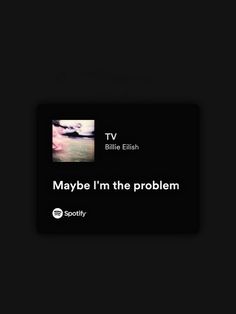 Tv Spotify Billie, Billie Eilish Tv Aesthetic, Tv Billie Eilish Aesthetic, Lyrics Aesthetic Billie Eilish, Relatable Spotify Lyrics, Relatable Lyrics Spotify, Relatable Song Lyrics Spotify